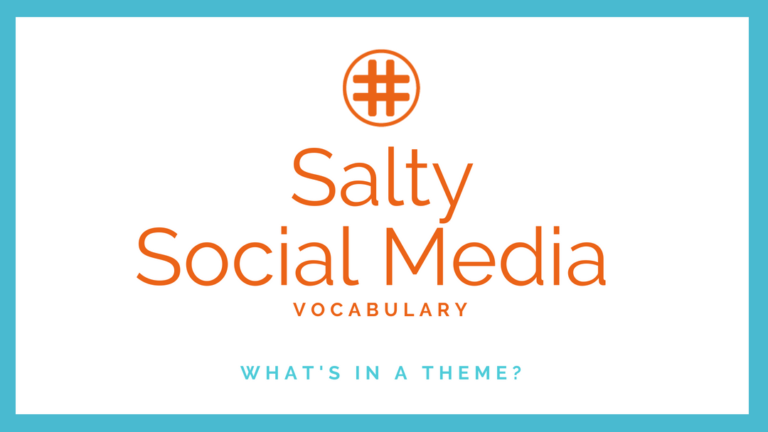 Salty Social Media Vocabulary: What’s in a Theme?