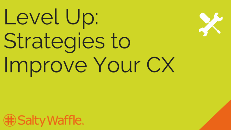 Level Up: Strategies to Improve Your CX